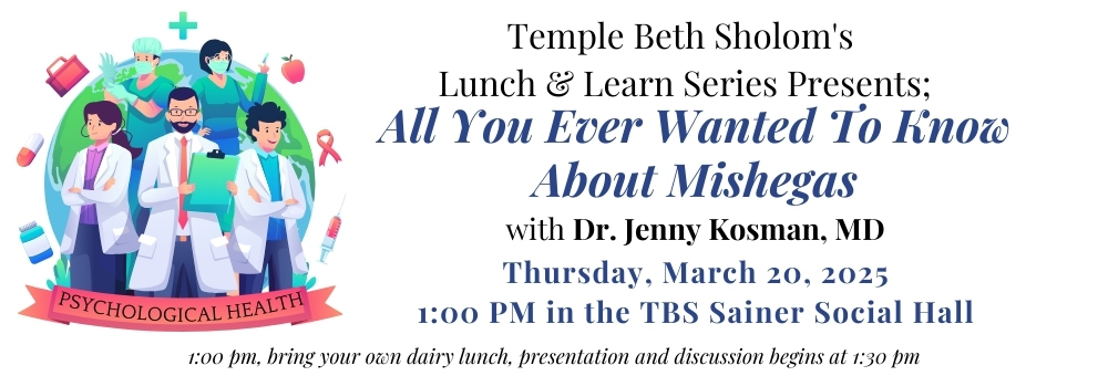 Temple Beth Sholom Lunch & Learn Presents: All You Ever Wanted To Know About Mishegas with Dr. Jenny Kosman, MD